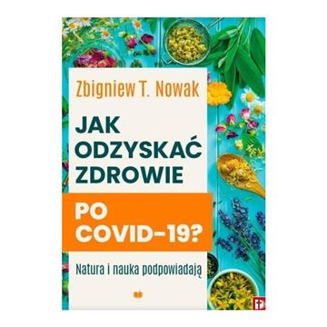 Zbigniew T. Nowak Jak odzyskać zdrowie po Covid 19-15519
