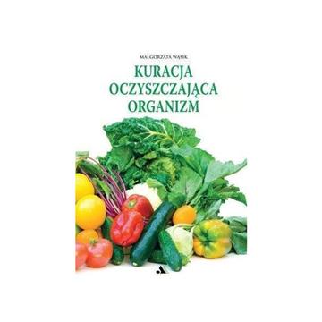 Małgorzata Wąsik Kuracja oczyszczająca organizm -15520