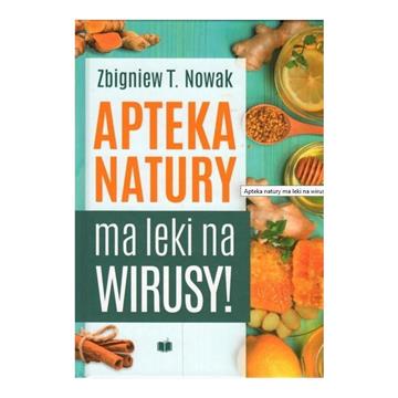 Zbigniew T. Nowak Apteka Natury Ma Leki Na Wirusy-15515